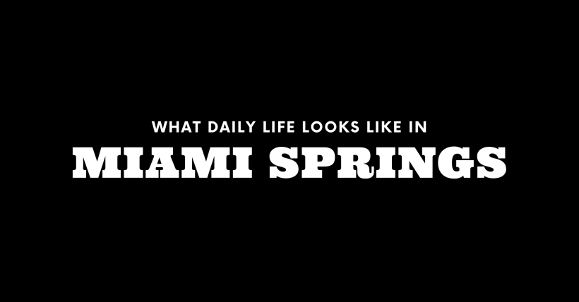 What Daily Life Looks Like in Miami Springs